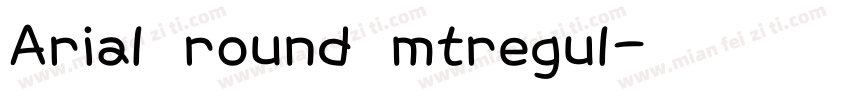 Arial round mtregul字体转换